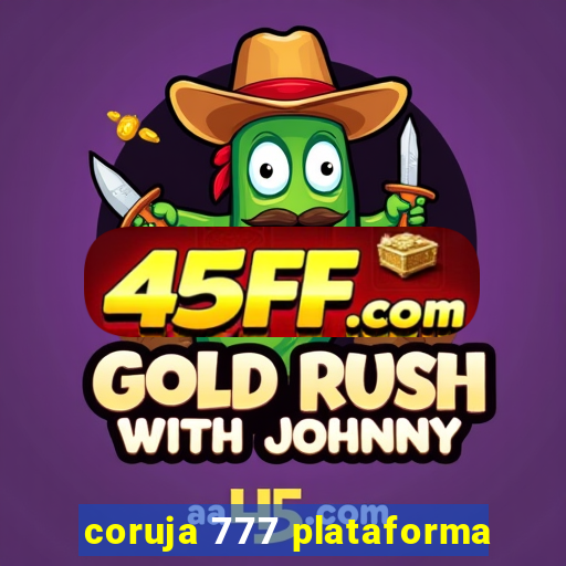 coruja 777 plataforma